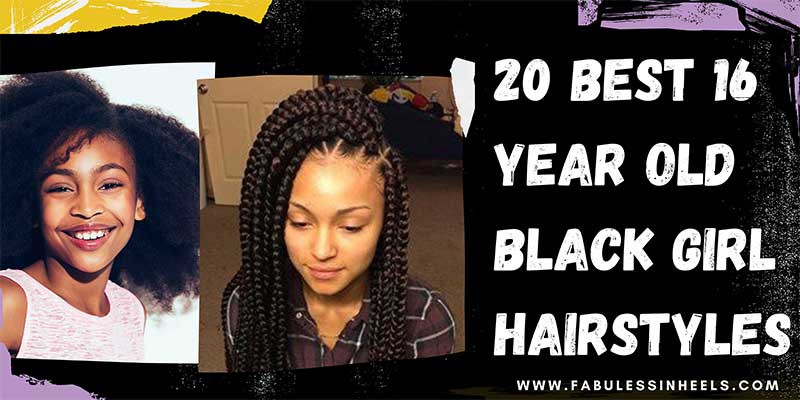 20 Must Try 16 Year Old Black Girl Hairstyles Fabulessinheels 