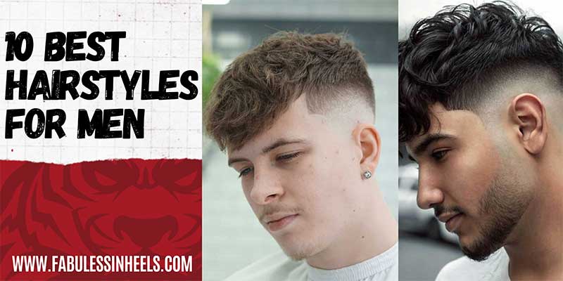 10 Best Hairstyles for Men in 2022 - FabulessinHeels