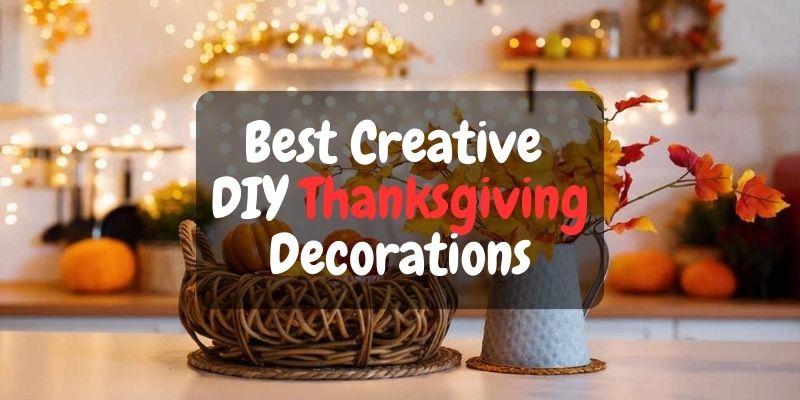 Best Creative DIY Thanksgiving Decorations